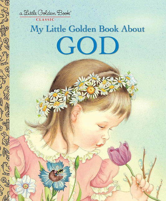 My Little Golden Book About God: A Classic Christian Book for Kids cover image