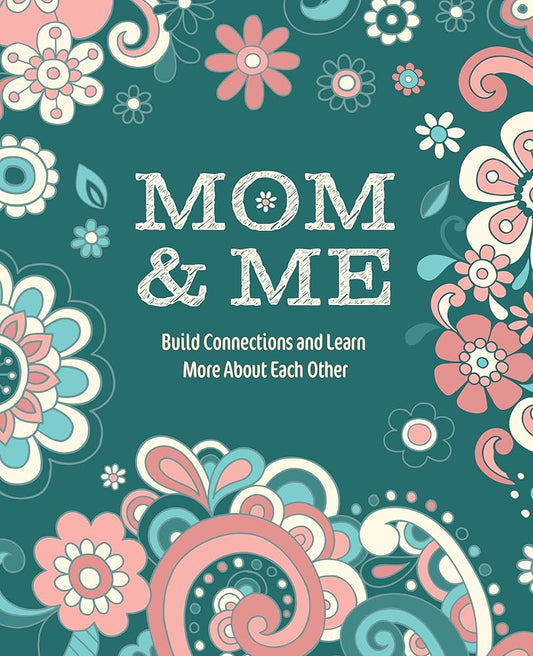 Mom & Me: Build Connections and Learn More About Each Other cover image