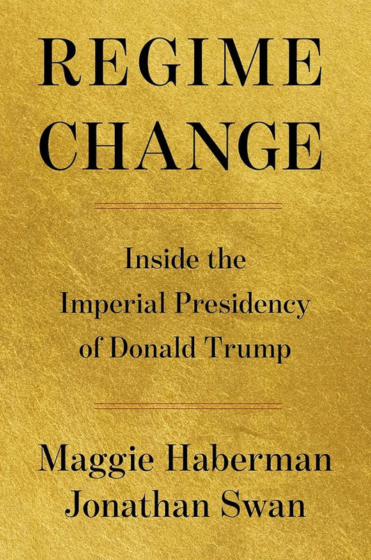 Regime Change: Inside the Imperial Presidency of Donald Trump cover image