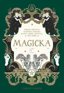 Magicka: Finding Spiritual Guidance Through Plants, Herbs, Crystals, and More by Santos, Carlota