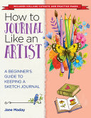 How to Journal Like an Artist: A Beginner's Guide to Keeping a Sketch Journal - The Easy Way to Learn to Doodle and Draw