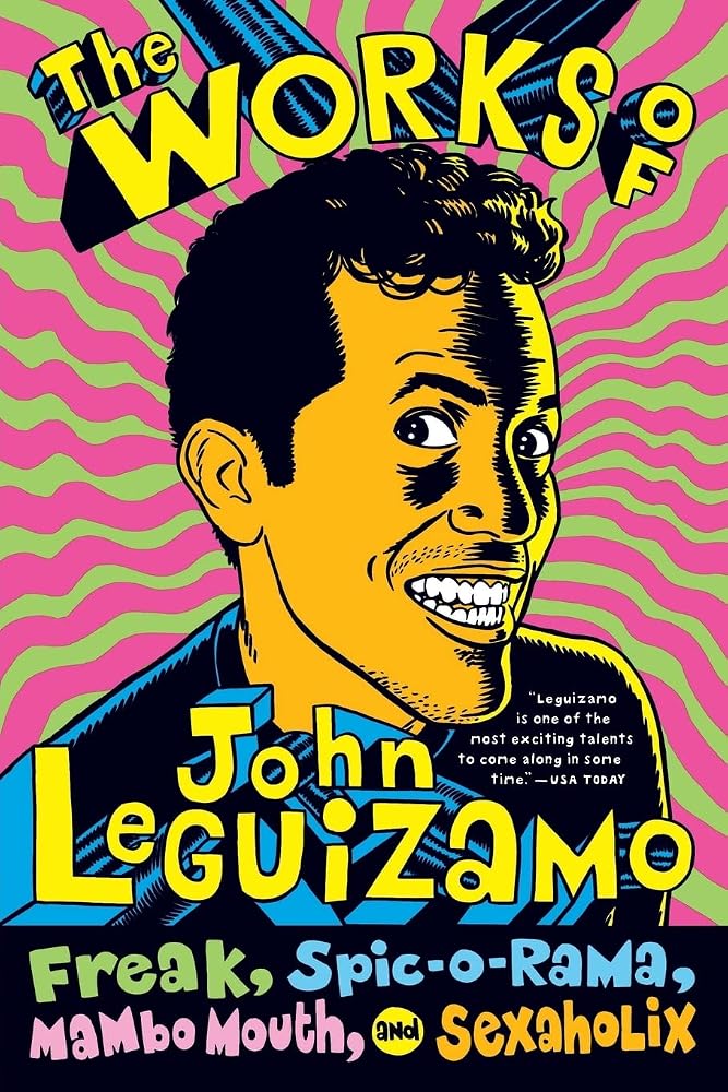 The Works of John Leguizamo: Freak, Spic-o-rama, Mambo Mouth, and Sexaholix – The Emmy Award-Winning Collection of Candid and Intelligent One-Man Shows cover image