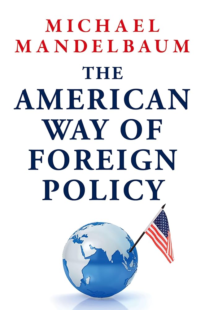 The American Way of Foreign Policy: Ideology, Economics, Democracy cover image