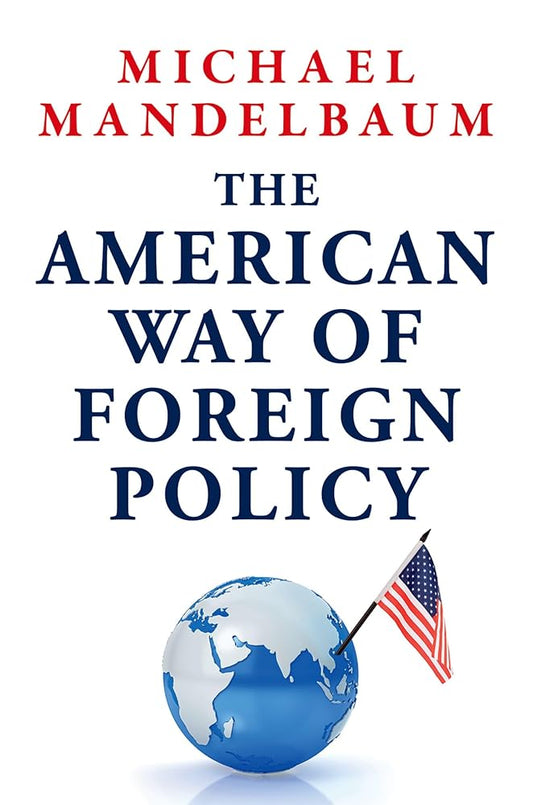 The American Way of Foreign Policy: Ideology, Economics, Democracy cover image