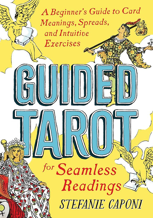 Guided Tarot: A Beginner's Guide to Card Meanings, Spreads, and Intuitive Exercises for Seamless Readings (Guided Metaphysical Readings) cover image