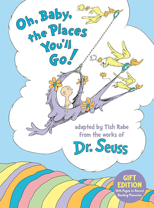 Oh, Baby, the Places You'll Go! Gift Edition: With Pages to Record Reading Memories cover image
