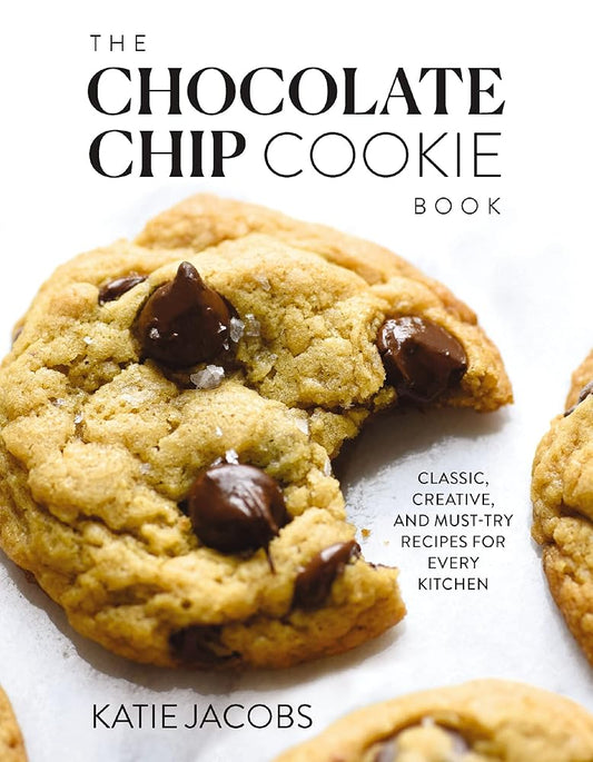 The Chocolate Chip Cookie Book: Classic, Creative, and Must-Try Recipes for Every Kitchen (The Baking Cookbook for Cookie Lovers) – The Perfect Cozy Gift for Bakers and Cookie Enthusiasts cover image