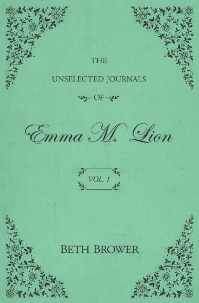 The Unselected Journals of Emma M. Lion: Vol. 1 cover image