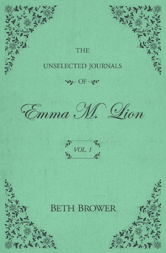 The Unselected Journals of Emma M. Lion: Vol. 1 cover image