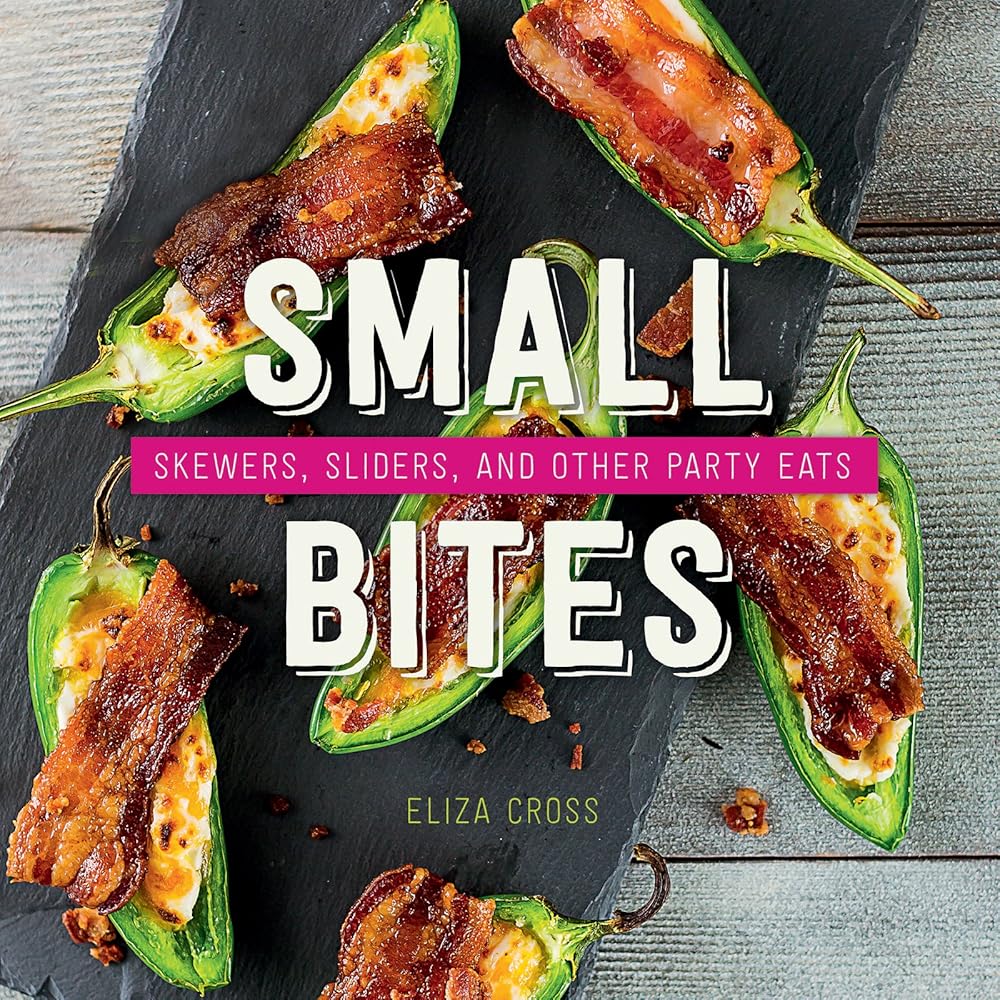 Small Bites: Skewers, Sliders, and Other Party Eats cover image