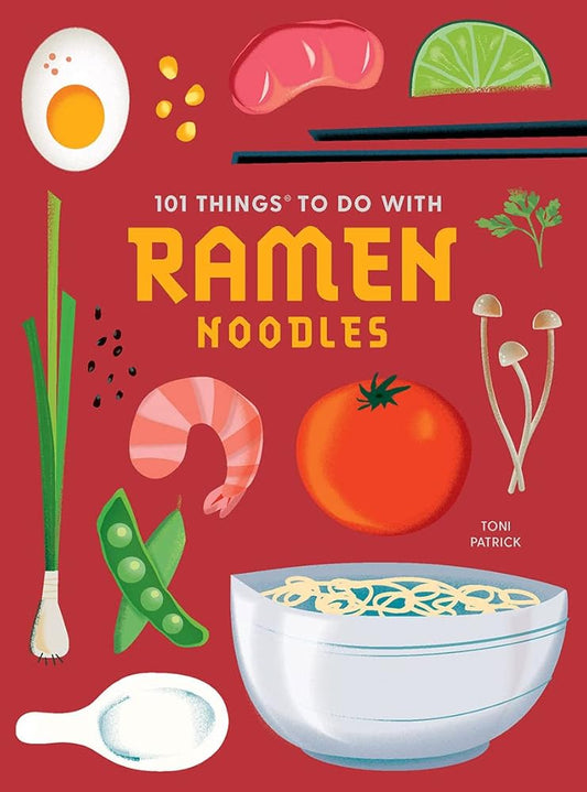 101 Things to Do With Ramen Noodles, new edition (101 Cookbooks) cover image