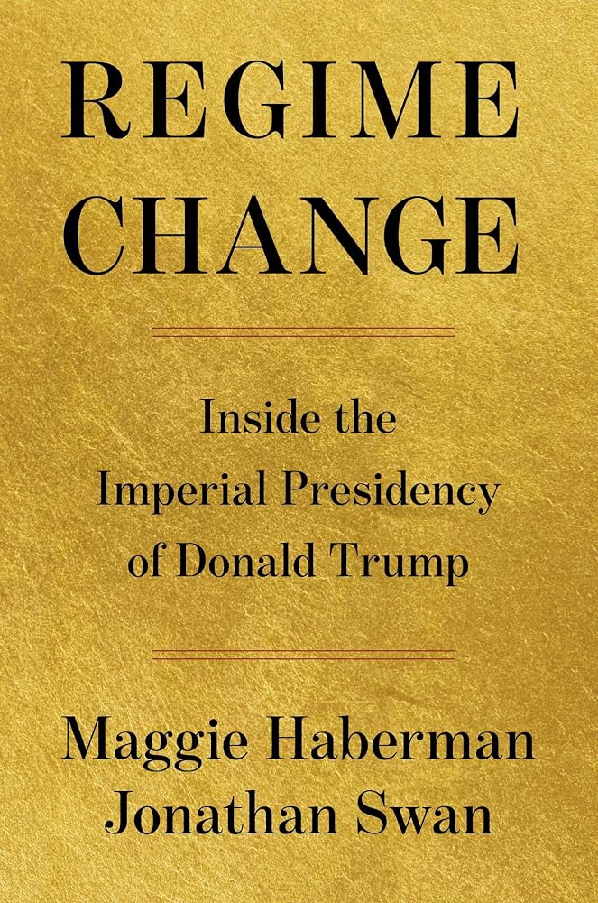 Regime Change: Inside the Imperial Presidency of Donald Trump cover image