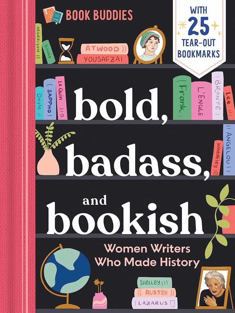 Bold, Badass, and Bookish: Women Writers Who Made History: Great Gift for Book Lovers (Book Buddies, 2) cover image