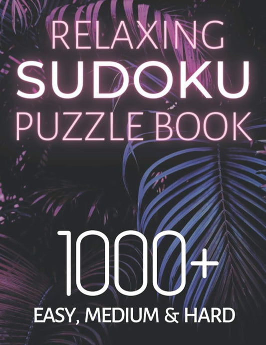 Relaxing Sudoku Puzzle Book 1000+ Easy, Medium & Hard: Chill and Unwind with these Fun Puzzles, Peaceful and Mindful Brain Games, Logic Puzzlers, 9 Puzzles Per Page cover image