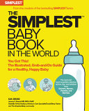 Simplest Baby Book in the World: The Illustrated, Grab-And-Do Guide for a Healthy, Happy Baby